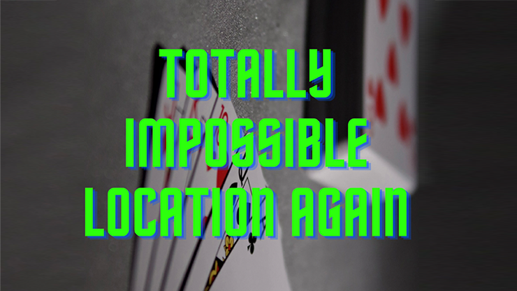 Totally Impossible Location Again (video and PDF) by Unnamed Magician - Video Download