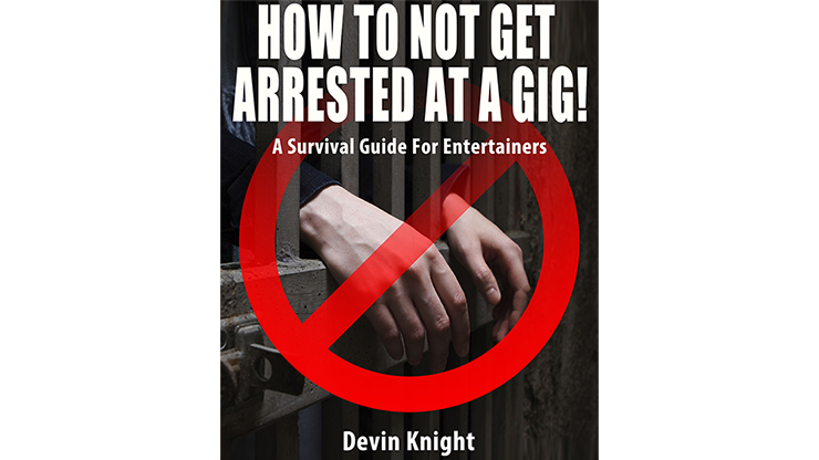 HOW TO NOT GET ARRESTED AT A GIG! by Devin Knight - ebook