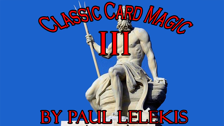 Classic Card Magic III by Paul A. Lelekis - ebook