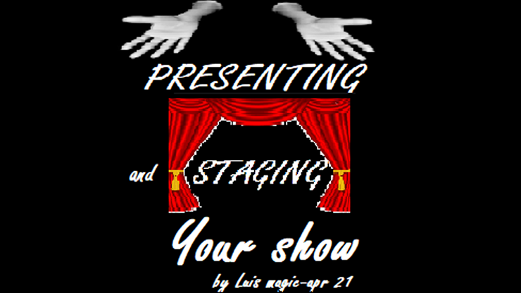 PRESENTING and STAGING Your SHOW by Luis Magic - Video Download