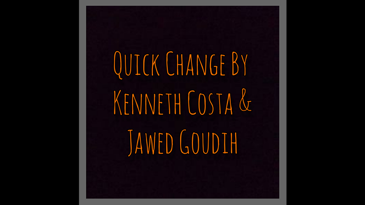 Quick Change by Kenneth Costa & Jawed Goudih - Video Download