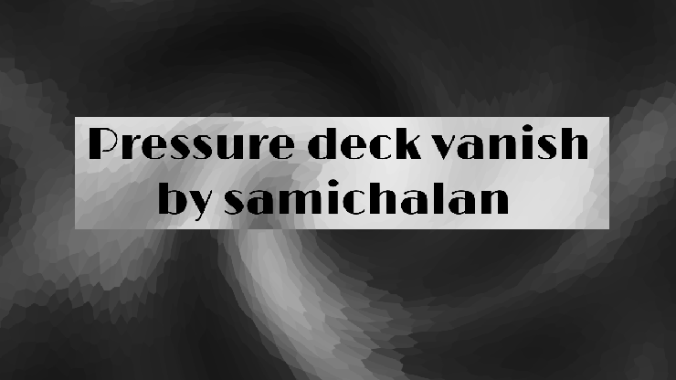 Pressure Deck Vanish by Samichalan - Video Download