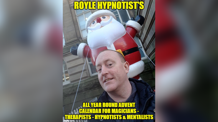 ROYLE HYPNOTIST'S ALL-YEAR-ROUND ADVENT CALENDAR FOR MAGICIAN'S - THERAPISTS - HYPNOTIST'S & MENTALISTS by JONATHAN ROYLE - Mixed Media Download