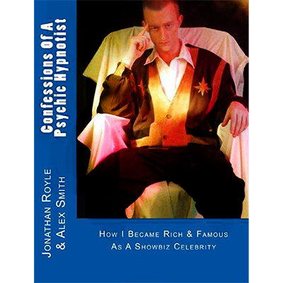 Confessions of a Psychic Hypnotist by Jonathan Royle and Alex-Leroy - ebook