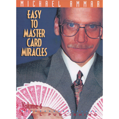 Easy to Master Card Miracles Volume 6 by Michael Ammar - Video Download